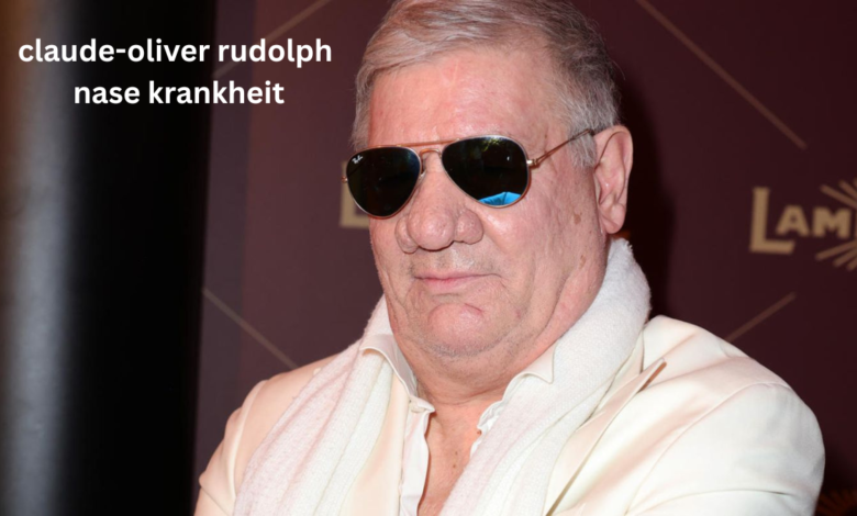 claude-oliver rudolph nase krankheit